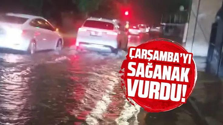 Çarşamba’da sağanak yolları göle çevirdi