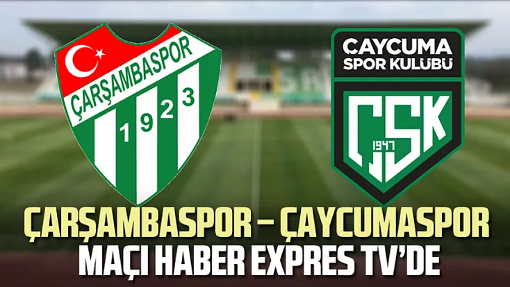 Çarşambaspor – Çaycumaspor maçı Haber Expres TV’de