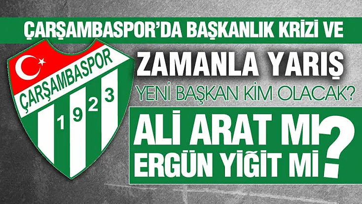 Çarşambaspor’da başkanlık krizi