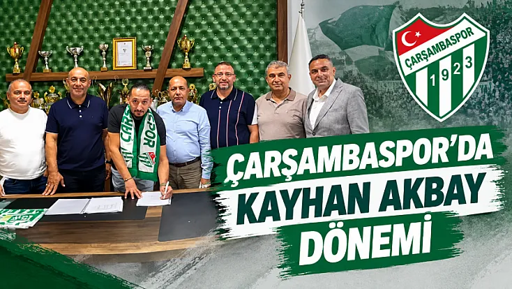 Çarşambaspor Teknik Direktör Kayhan Akbay  bir yıllık sözleşme imzaladı