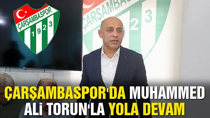 Çarşambaspor toplantısından Muhammed Ali Torun çıktı