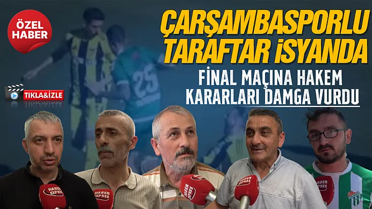 Çarşambaspor’un finalinde hakem kararları tartışma yarattı