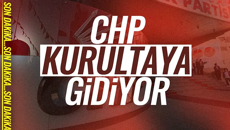 CHP Parti Meclisinde Olağan Kurultay Kararı Çıktı Aldı