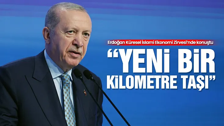 Cumhurbaşkanı Erdoğan 3. Küresel İslami Ekonomi Zirvesi’nde