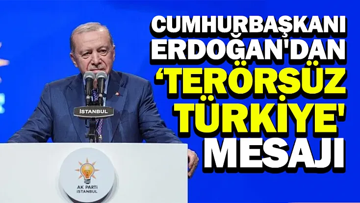 Cumhurbaşkanı Erdoğan'dan 'Terörsüz Türkiye' Mesajı: Gayemiz Ülkeyi Geleceğe Hazırlamaktır