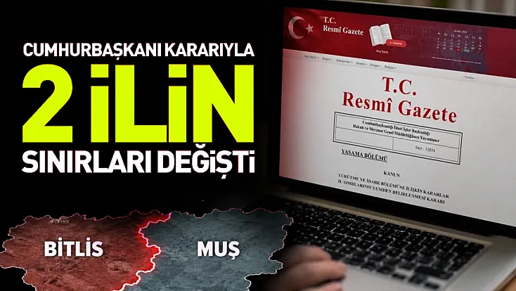 Cumhurbaşkanı kararıyla 2 ilin sınırları değişti