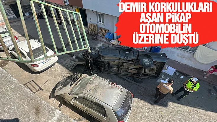 Demir korkulukları aşan pikap otomobilin üzerine düştü