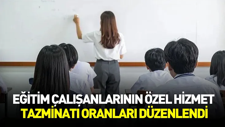Eğitim çalışanlarının özel hizmet tazminatı ve ek ders ödemelerinde yeni düzenleme
