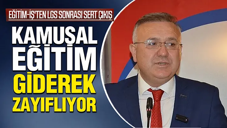 Eğitim-İş'ten LGS Sonrası Sert Çıkış