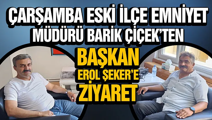 Emniyetçi Barik Çiçek’ten, Erol Şeker’e ziyaret