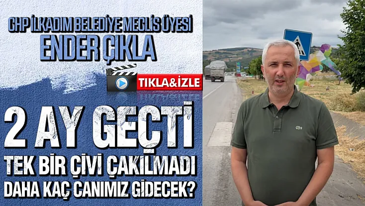 Ender Çıkla, ‘2 Ay Geçti, Tek Bir Çivi Çakılmadı’