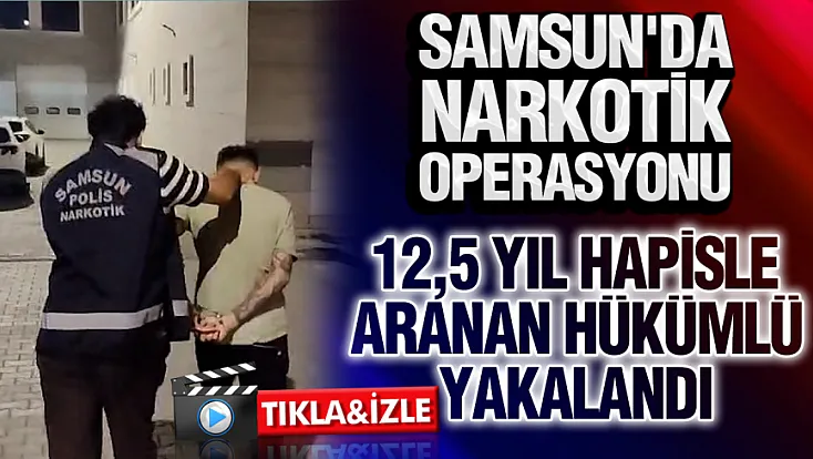 Firari uyuşturucu hükümlüsü Samsun'da yakayı ele verdi