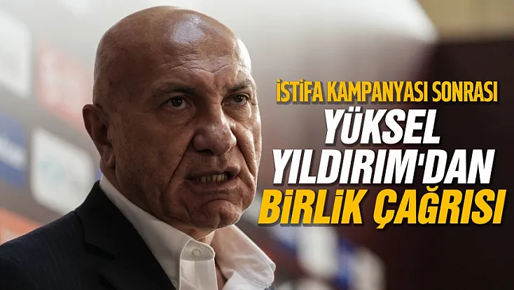 Fuat Çapa istifa kampanyasının ardından Yüksel Yıldırım'dan taraftarlara mesaj