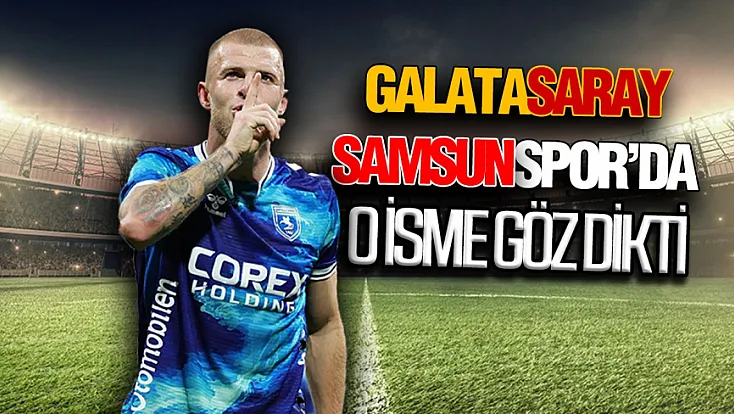 Galatasaray Samsunspor’un peşinde