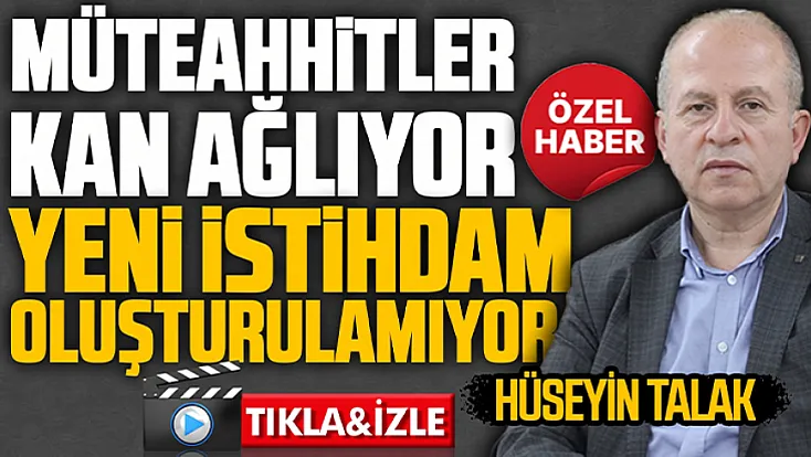 Hüseyin Talak'tan inşaat sektörü değerlendirmesi