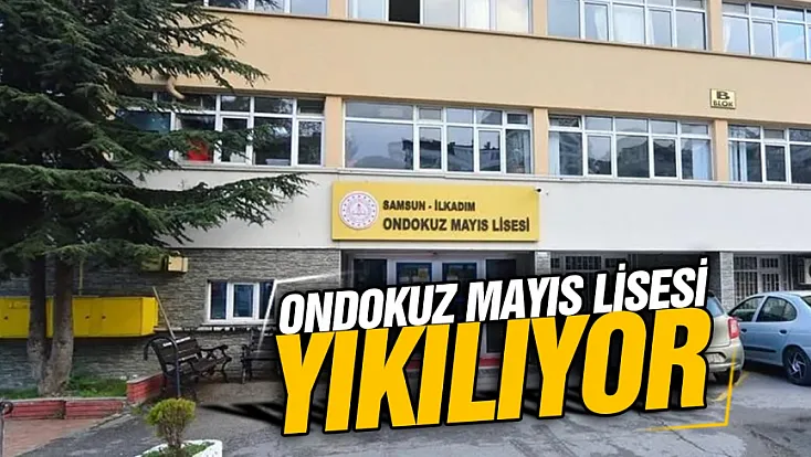 İbrahim Özkaptan ’19 Mayıs Lisesi yıkılıyor ama taşınacağı yer sorunlu’
