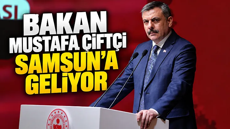 İçişleri Bakanı Mustafa Çiftçi Yarın Samsun'a geliyor