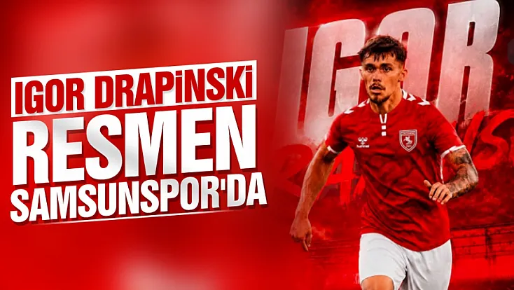 Igor Drapinski resmen Samsunspor'da