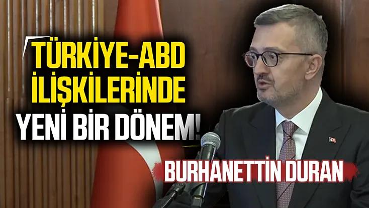 İletişim Başkanı Duran: '2027, Türkiye ve ABD'nin rollerini yeniden tanımladığı bir dönem olacak'