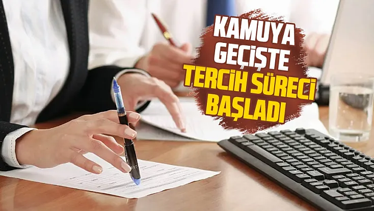Kamuya yerleştirmede tercih süreci başladı