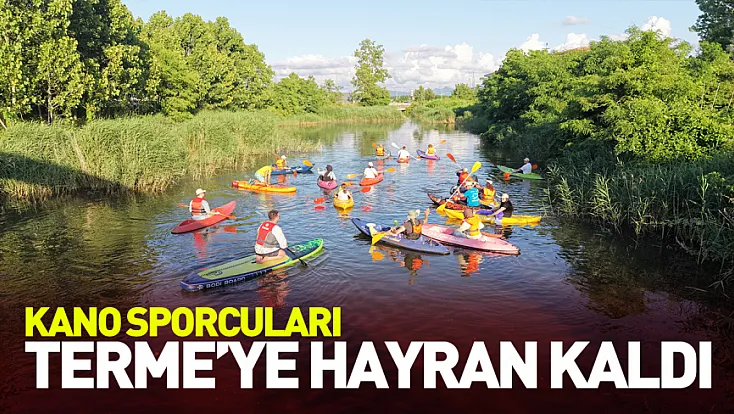 Kano sporcuları Terme’ye hayran kaldı