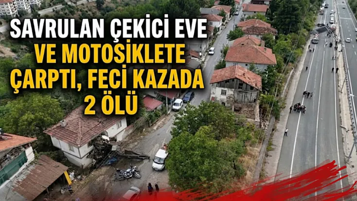 Karabük'te Freni patlayan çekici facia saçtı 2 kişi hayatını kaybetti