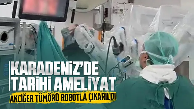 Karadeniz’de bir ilk: OMÜ’de robotik akciğer ameliyatı gerçekleştirildi