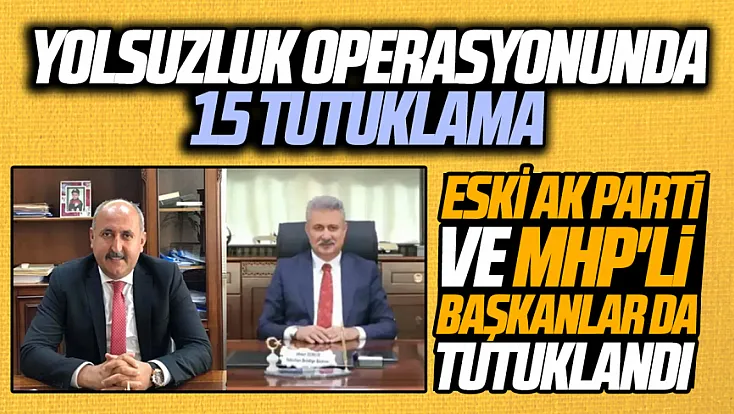 Kırıkkale Yahşihan Belediyesi operasyonunda 15 tutuklama: Eski AK Parti ve MHP'li başkanlar da tutuklandı