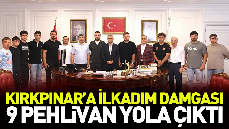 Kırkpınar’a İlkadım damgası.. 9 pehlivan yola çıktı