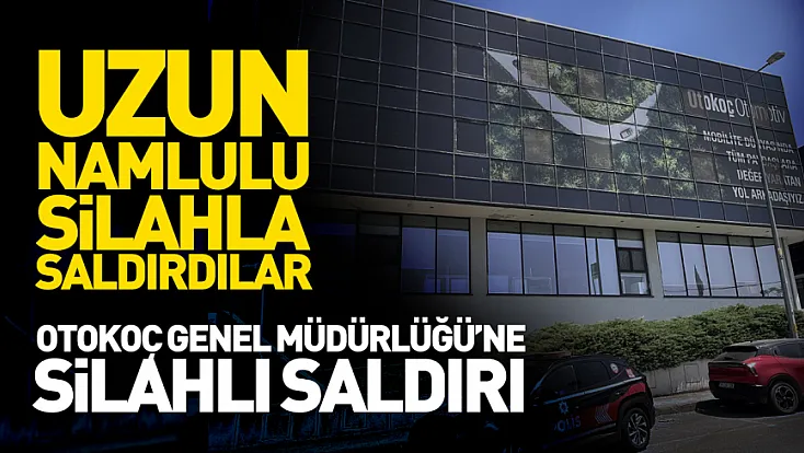 Maltepe'de Otokoç Genel Müdürlüğü'ne silahlı saldırı