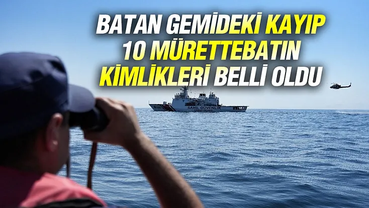 Marmara'da batan gemideki 10 denizcinin kimlikleri belli oldu