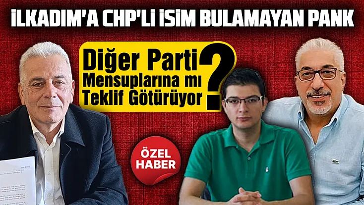 Mehmet Pank İthal ilçe başkanı mı arıyor