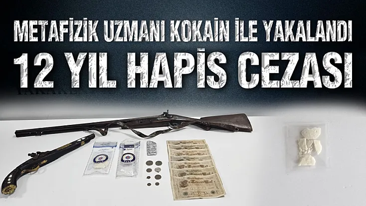 Metafizik Uzmanı'na Taş Kokain Şoku: 12 Yıl Hapis Cezası
