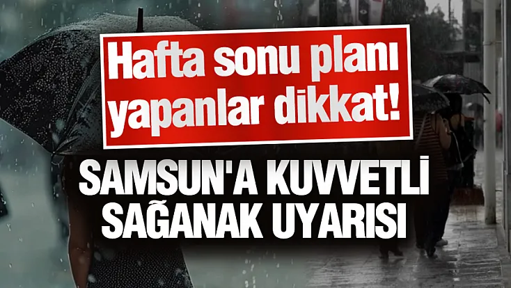 Meteoroloji'den Samsun'a sağanak yağış uyarısı: İşte 5 günlük tahmin