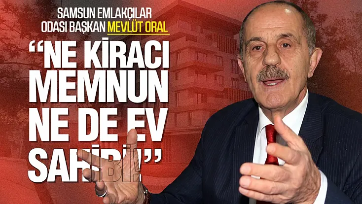 Mevlüt Oral, ‘Kira fiyatları çok yüksek’