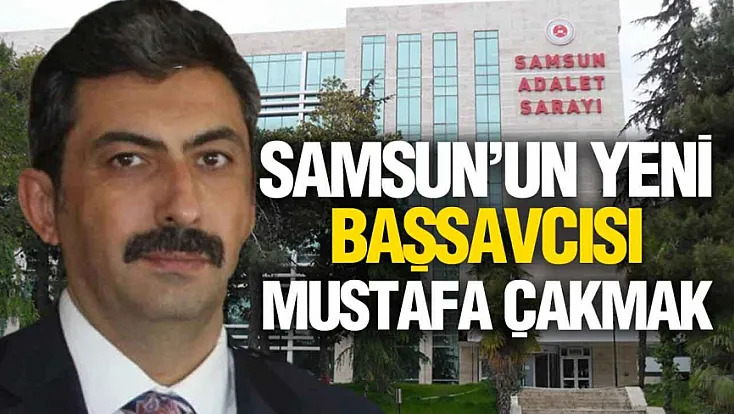 Mustafa Çakmak Kimdir? İşte Samsun'un Yeni Başsavcısının Geçmişi