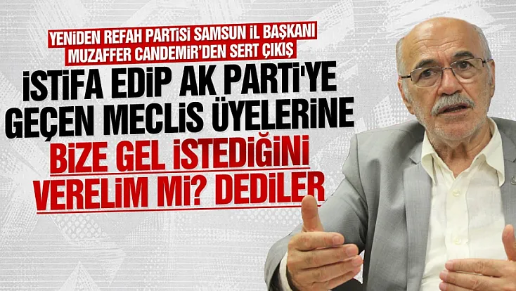 Muzaffer Candemir’den AK Parti’ye geçenlere sert sözler