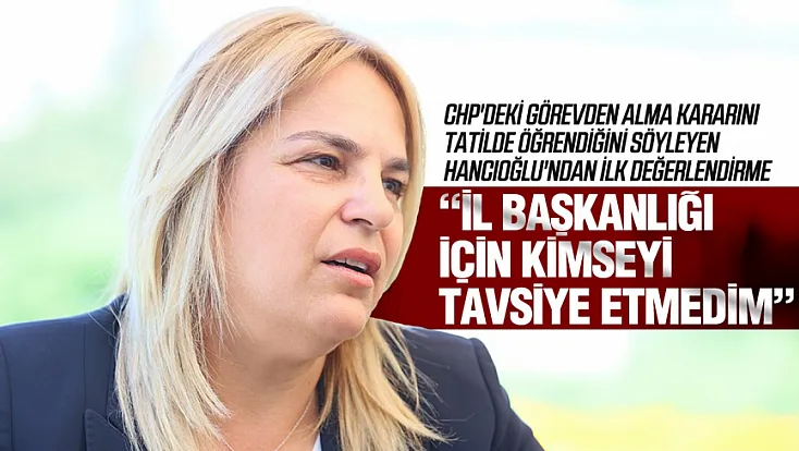 Neslihan Hancıoğlu, ‘Her şey bilgimin dışında gelişti’