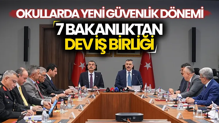 Okullarda güvenlik seferberliği: 7 bakanlıktan ortak kalkan