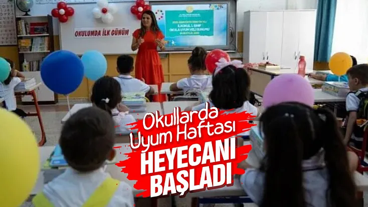 Okullarda uyum haftası heyecanı başladı