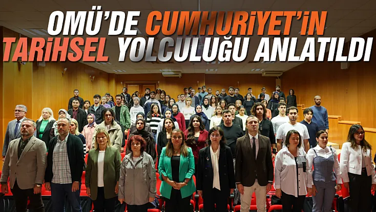 OMÜ’de Cumhuriyet’in tarihsel süreci ve kazanımları anlatıldı