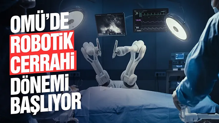 OMÜ Robotik Cerrahi Sistemi ile Karadeniz’de ilki başarıyor