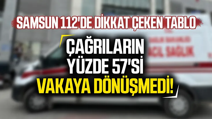 Samsun 112'ye 8 ayda 937 bin çağrı: Yarısından fazlası asılsız çıktı
