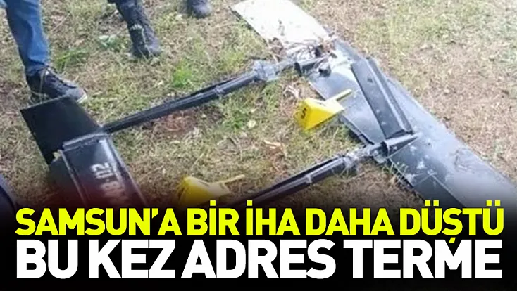 Samsun’a bir İHA daha düştü