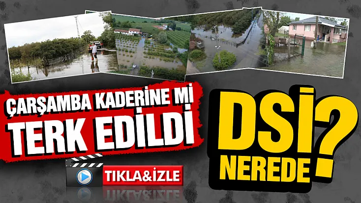 Samsun Çarşamba 17 gün sonra yine sele teslim oldu