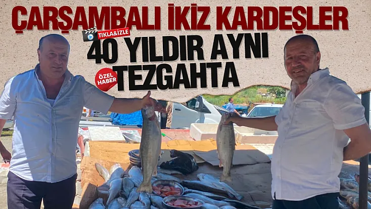Samsun Çarşamba’da 40 yıllık ikiz balıkçılar
