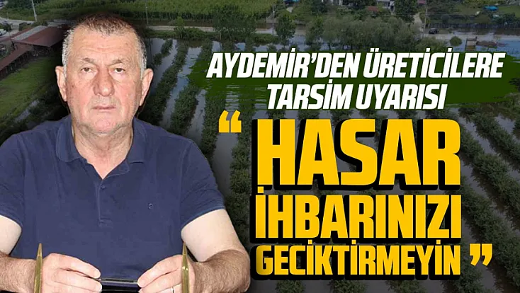 Samsun Çarşamba’da zarar gören tarım arazilerinde hasar tespiti yapılacak