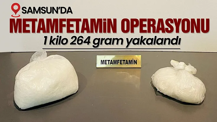 Samsun’da 1 kilo 264 gram metamfetamin ele geçirildi