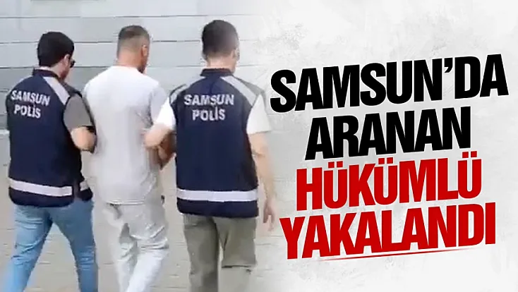 Samsun’da 16 yıllık firari yakalandı