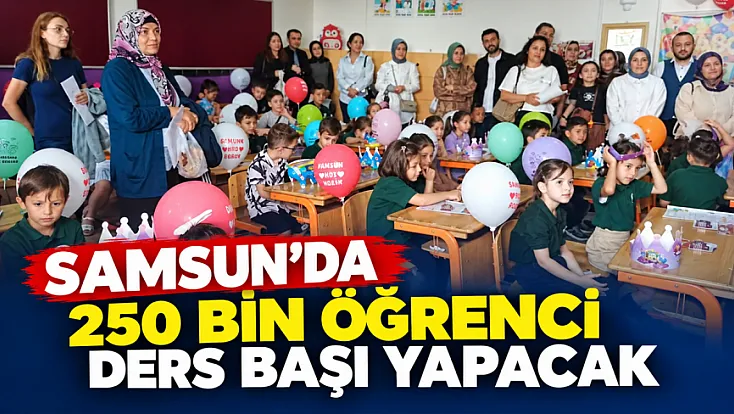 Samsun'da 250 bin öğrenci ders başı yapacak